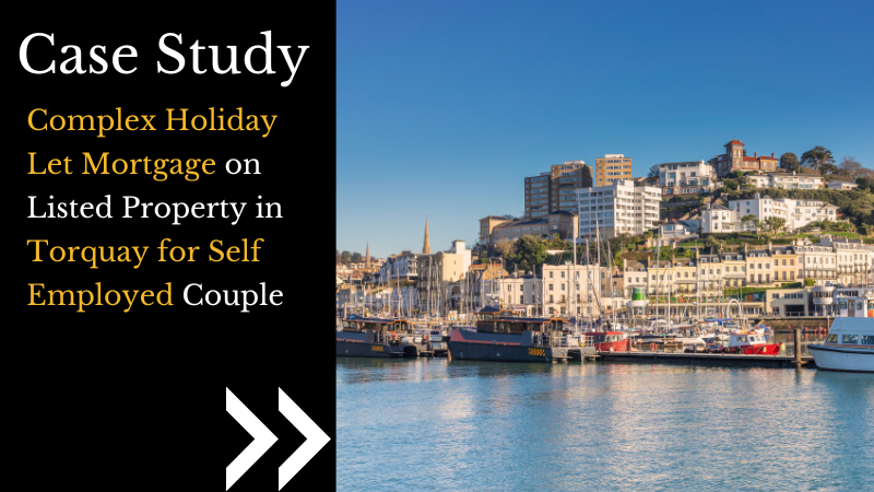 Complex Holiday Let Mortgage on Listed Property in Torquay for Self Employed Couple